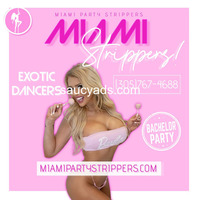 MIAMI BACHELOR PARTY STRIPPERS & TOPLESS BARTENDERS  305-767-4688 - 4